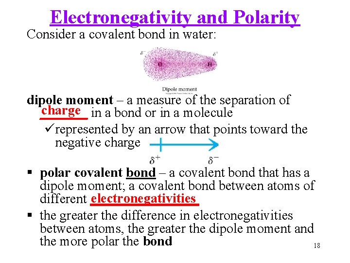 Electronegativity and Polarity Consider a covalent bond in water: dipole moment – a measure