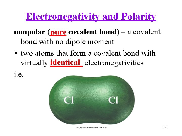 Electronegativity and Polarity nonpolar (____ pure covalent bond) – a covalent bond with no