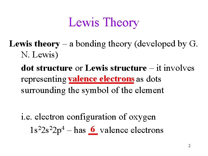 Lewis Theory Lewis theory – a bonding theory (developed by G. N. Lewis) dot