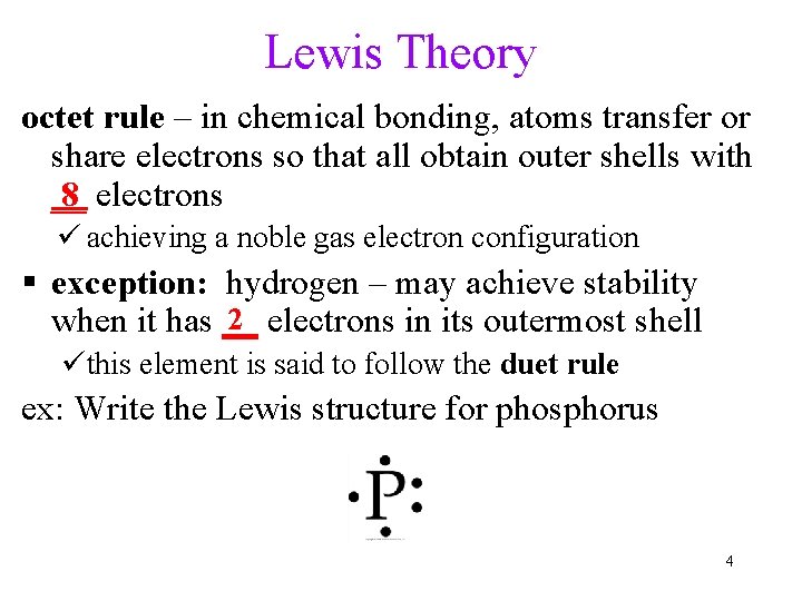 Lewis Theory octet rule – in chemical bonding, atoms transfer or share electrons so