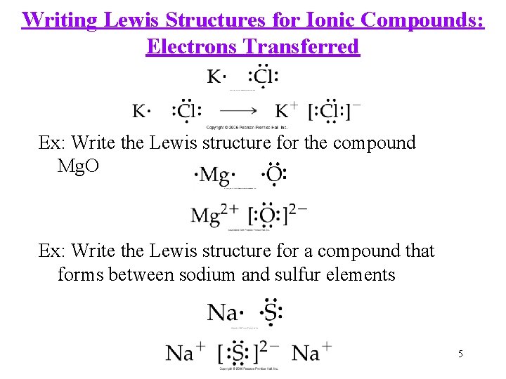 Writing Lewis Structures for Ionic Compounds: Electrons Transferred Ex: Write the Lewis structure for