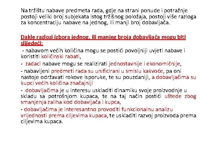 Na tržištu nabave predmeta rada, gdje na strani ponude i potražnje postoji veliki broj