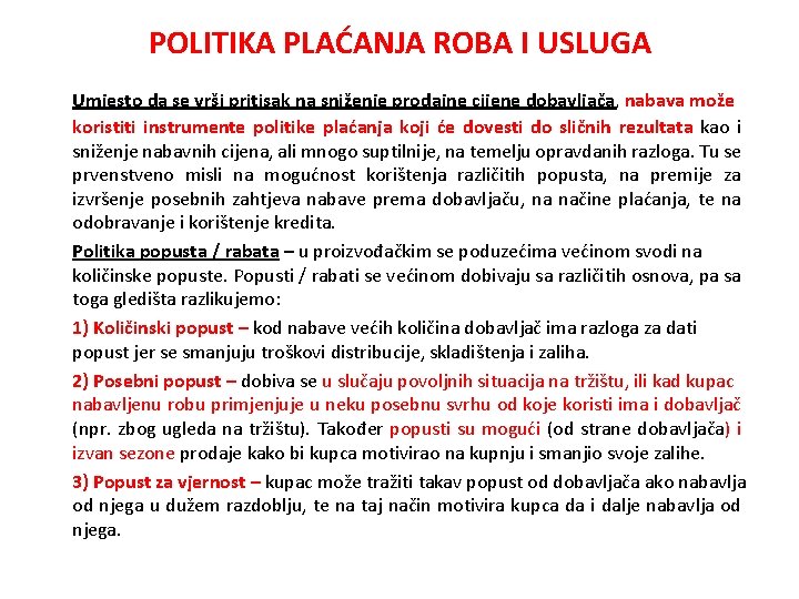 POLITIKA PLAĆANJA ROBA I USLUGA Umjesto da se vrši pritisak na sniženje prodajne cijene