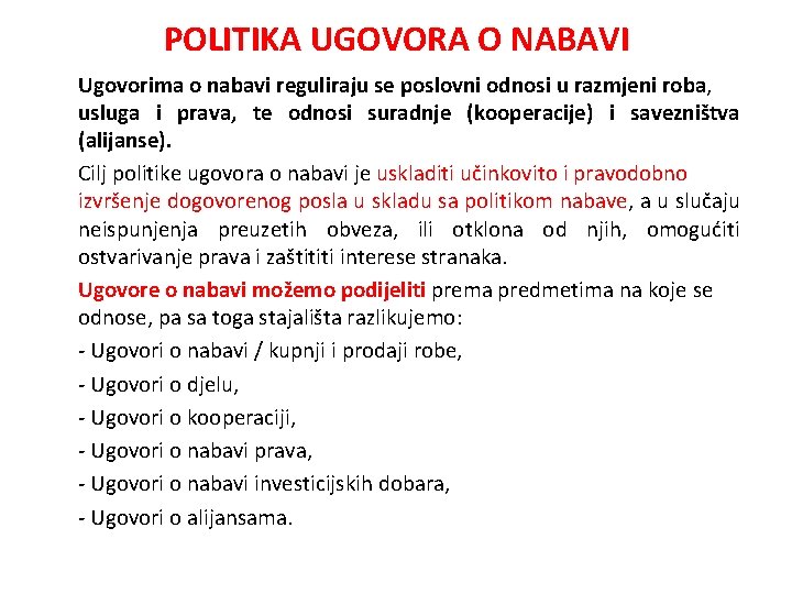 POLITIKA UGOVORA O NABAVI Ugovorima o nabavi reguliraju se poslovni odnosi u razmjeni roba,