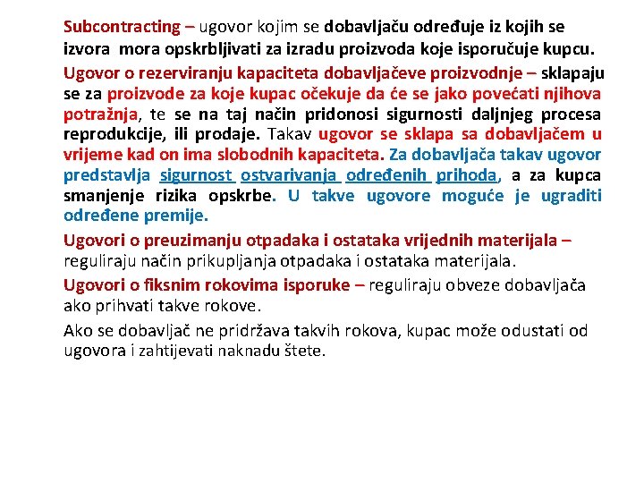 Subcontracting – ugovor kojim se dobavljaču određuje iz kojih se izvora mora opskrbljivati za