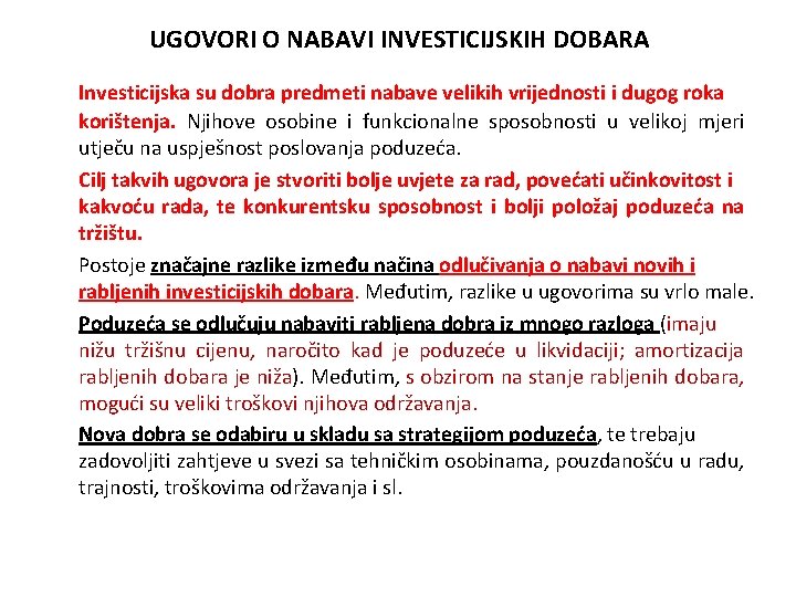 UGOVORI O NABAVI INVESTICIJSKIH DOBARA Investicijska su dobra predmeti nabave velikih vrijednosti i dugog