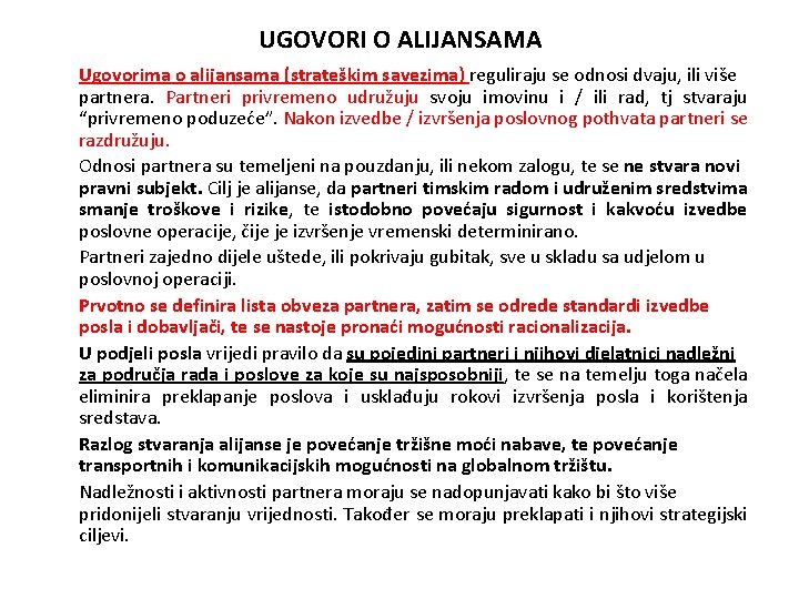 UGOVORI O ALIJANSAMA Ugovorima o alijansama (strateškim savezima) reguliraju se odnosi dvaju, ili više