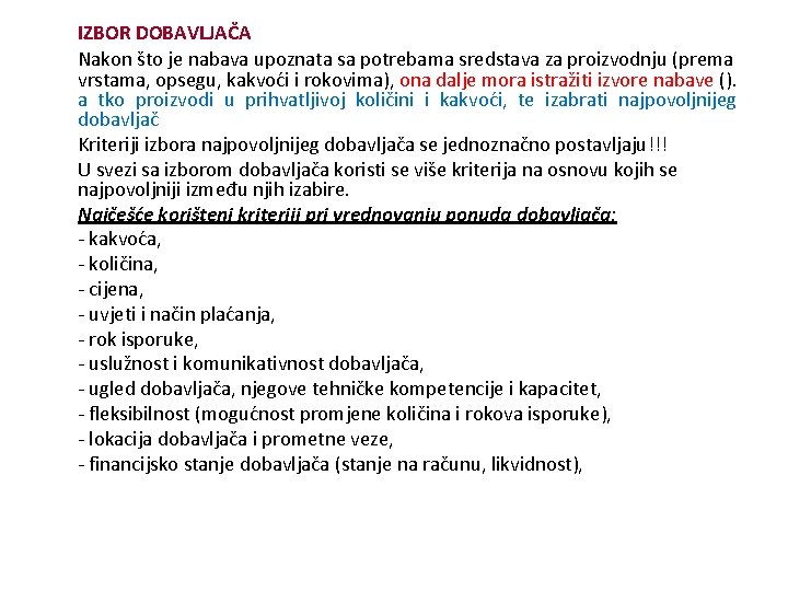 IZBOR DOBAVLJAČA Nakon što je nabava upoznata sa potrebama sredstava za proizvodnju (prema vrstama,