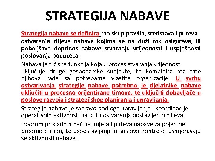 STRATEGIJA NABAVE Strategija nabave se definira kao skup pravila, sredstava i puteva ostvarenja ciljeva