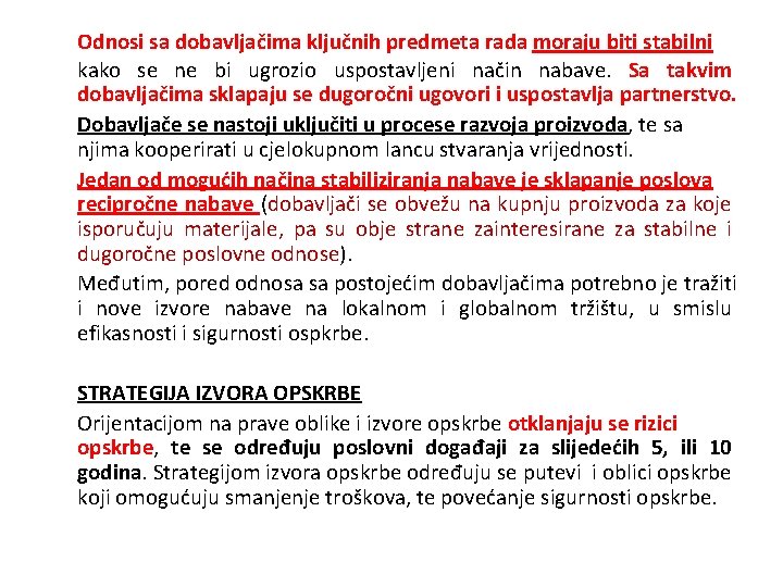 Odnosi sa dobavljačima ključnih predmeta rada moraju biti stabilni kako se ne bi ugrozio
