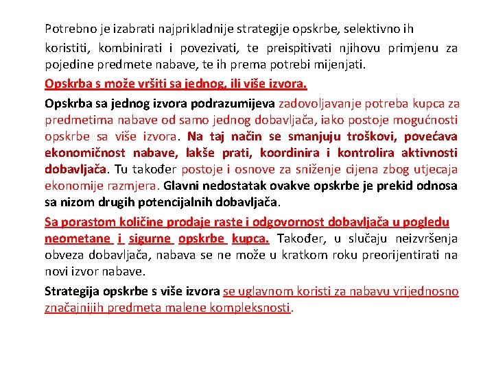 Potrebno je izabrati najprikladnije strategije opskrbe, selektivno ih koristiti, kombinirati i povezivati, te preispitivati