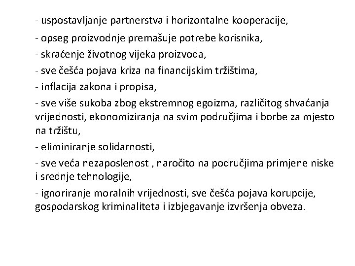 - uspostavljanje partnerstva i horizontalne kooperacije, - opseg proizvodnje premašuje potrebe korisnika, - skraćenje