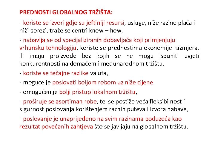 PREDNOSTI GLOBALNOG TRŽIŠTA: - koriste se izvori gdje su jeftiniji resursi, usluge, niže razine