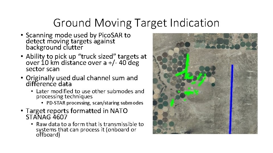 Ground Moving Target Indication • Scanning mode used by Pico. SAR to detect moving