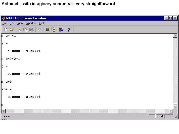 Arithmetic with imaginary numbers is very straightforward. Arithmetic with imaginary numbers is very straightforward.