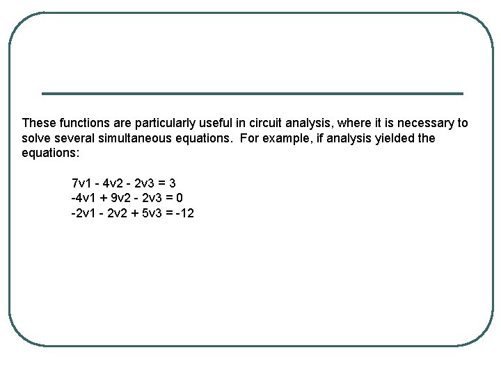 These functions are particularly useful in circuit analysis, where it is necessary to solve These functions are particularly useful in circuit analysis, where it is necessary to solve