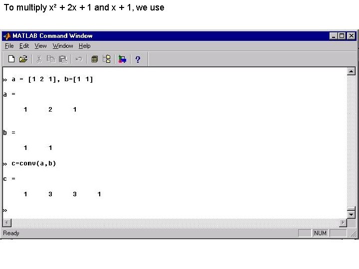 To multiply x² + 2 x + 1 and x + 1, we use To multiply x² + 2 x + 1 and x + 1, we use
