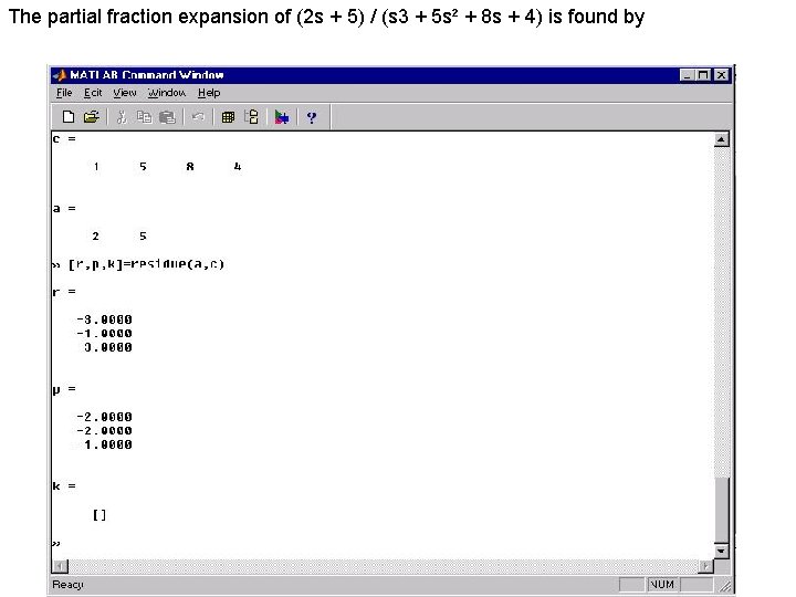 The partial fraction expansion of (2 s + 5) / (s 3 + 5 The partial fraction expansion of (2 s + 5) / (s 3 + 5