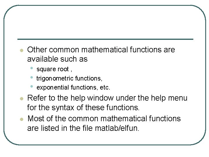 l Other common mathematical functions are available such as • • • l l l Other common mathematical functions are available such as • • • l l