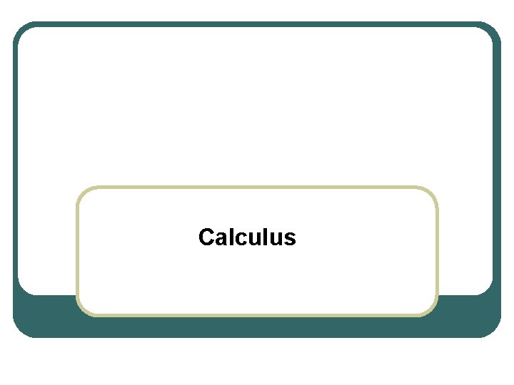 Calculus Calculus
