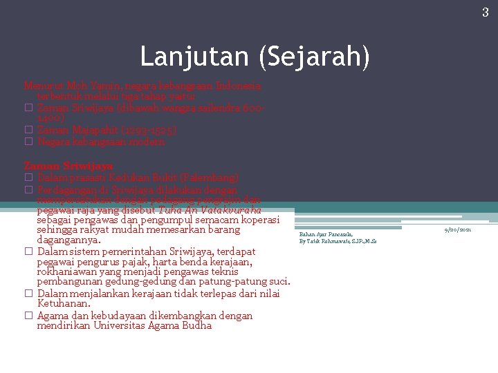 3 Lanjutan (Sejarah) Menurut Moh Yamin, negara kebangsaan Indonesia terbentuk melalui tiga tahap yaitu: