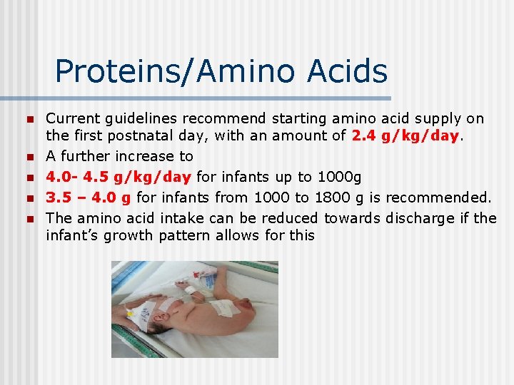 Proteins/Amino Acids n n n Current guidelines recommend starting amino acid supply on the