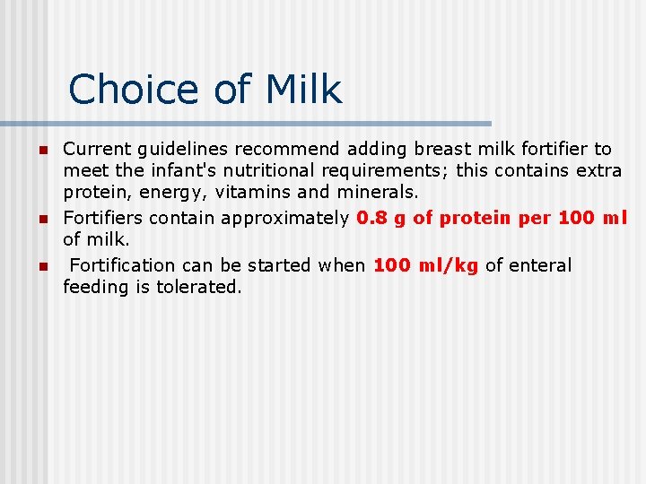 Choice of Milk n n n Current guidelines recommend adding breast milk fortifier to