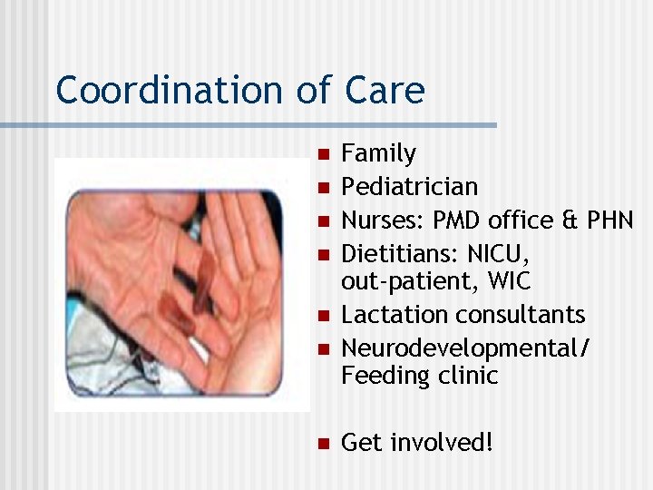 Coordination of Care n n n n Family Pediatrician Nurses: PMD office & PHN