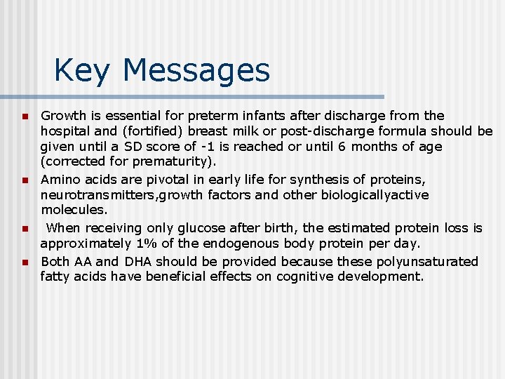 Key Messages n n Growth is essential for preterm infants after discharge from the