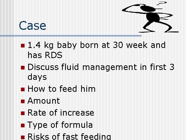 Case 1. 4 kg baby born at 30 week and has RDS n Discuss