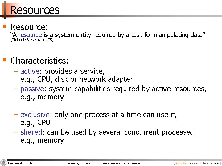 Resources § Resource: “A resource is a system entity required by a task for