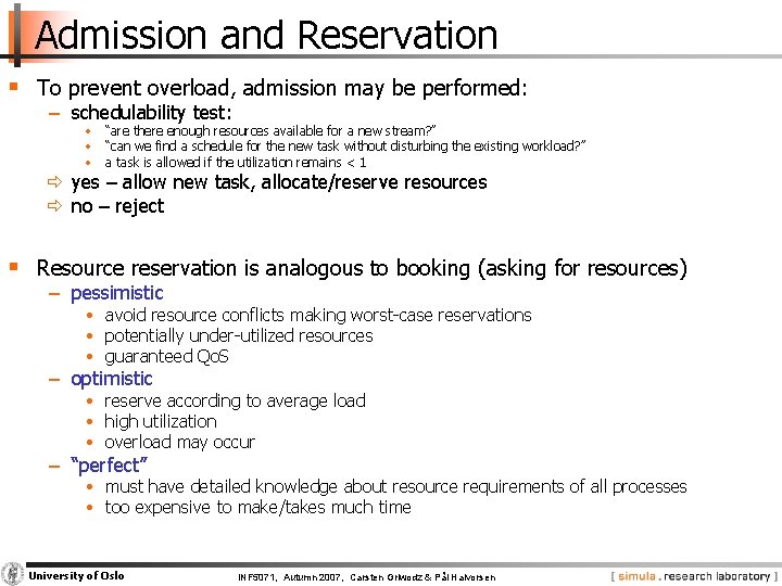 Admission and Reservation § To prevent overload, admission may be performed: − schedulability test: