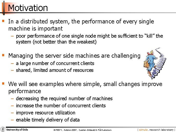 Motivation § In a distributed system, the performance of every single machine is important