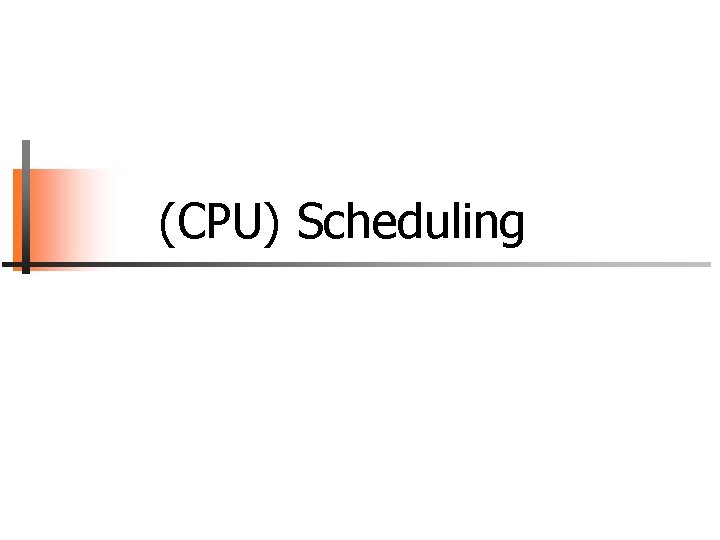 (CPU) Scheduling 