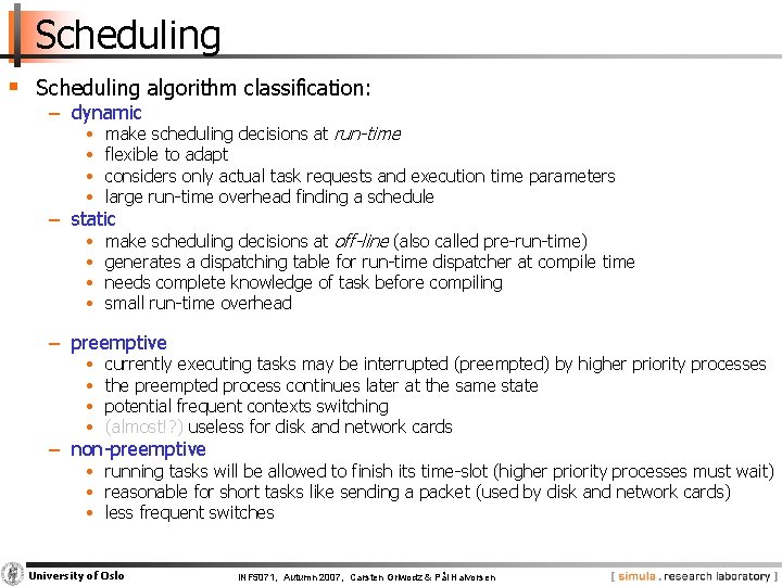 Scheduling § Scheduling algorithm classification: − dynamic • • make scheduling decisions at run-time