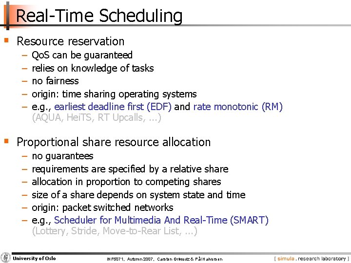 Real-Time Scheduling § Resource reservation − − − Qo. S can be guaranteed relies