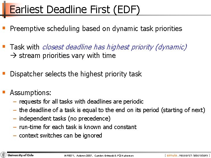 Earliest Deadline First (EDF) § Preemptive scheduling based on dynamic task priorities § Task