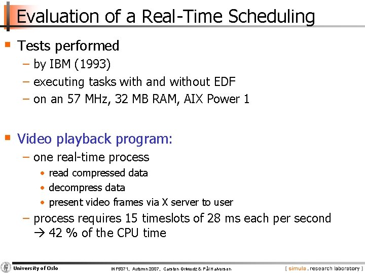 Evaluation of a Real-Time Scheduling § Tests performed − by IBM (1993) − executing