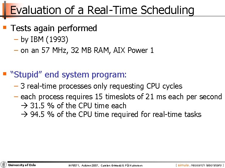 Evaluation of a Real-Time Scheduling § Tests again performed − by IBM (1993) −