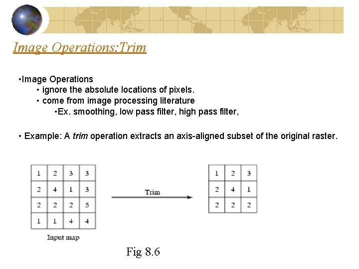 Image Operations: Trim • Image Operations • ignore the absolute locations of pixels. • Image Operations: Trim • Image Operations • ignore the absolute locations of pixels. •