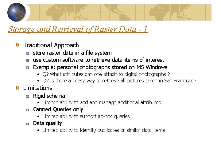 Storage and Retrieval of Raster Data - 1 Traditional Approach store raster data in Storage and Retrieval of Raster Data - 1 Traditional Approach store raster data in