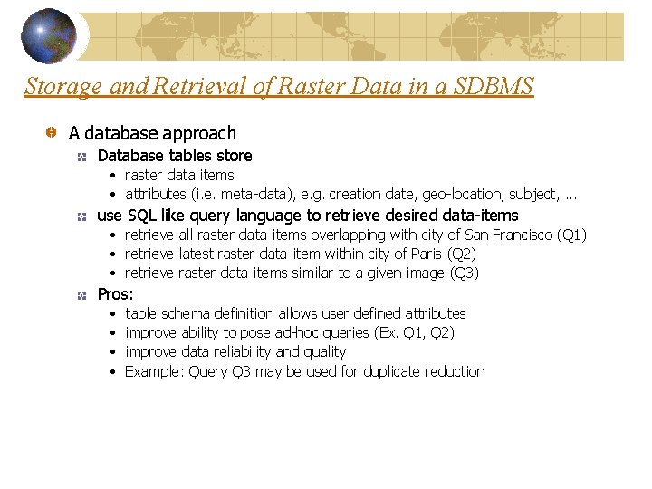 Storage and Retrieval of Raster Data in a SDBMS A database approach Database tables Storage and Retrieval of Raster Data in a SDBMS A database approach Database tables