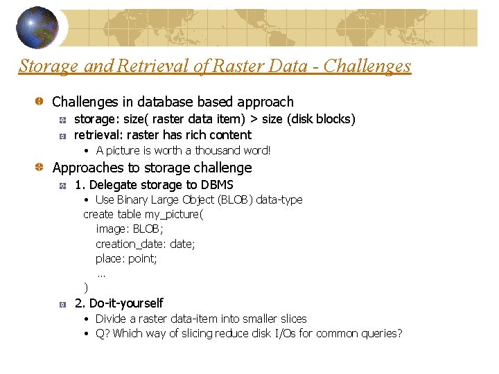 Storage and Retrieval of Raster Data - Challenges in databased approach storage: size( raster Storage and Retrieval of Raster Data - Challenges in databased approach storage: size( raster