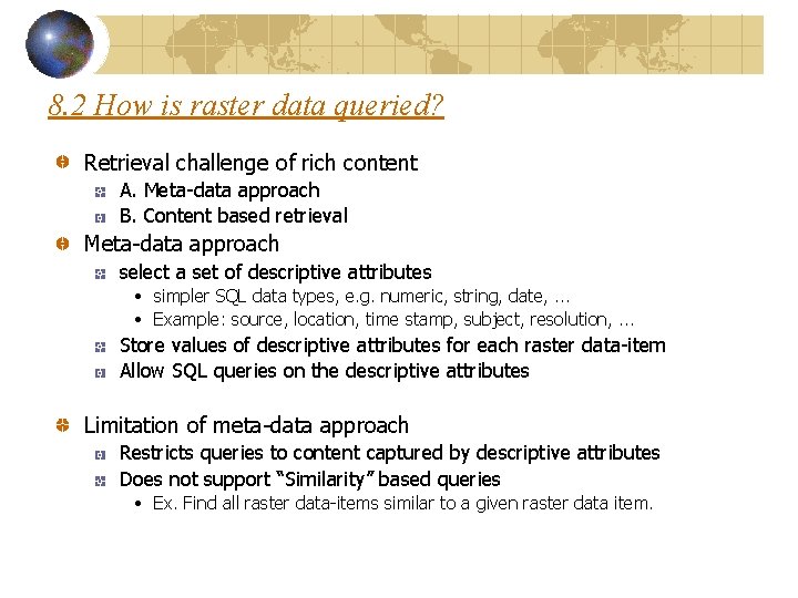 8. 2 How is raster data queried? Retrieval challenge of rich content A. Meta-data 8. 2 How is raster data queried? Retrieval challenge of rich content A. Meta-data