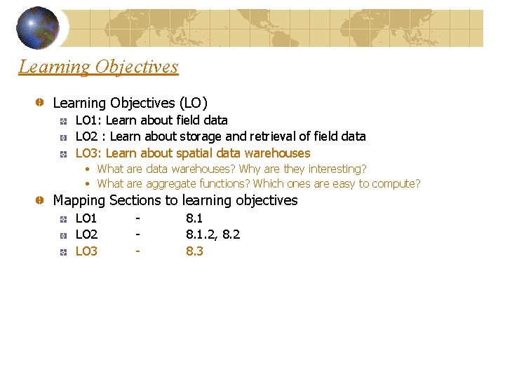 Learning Objectives (LO) LO 1: Learn about field data LO 2 : Learn about Learning Objectives (LO) LO 1: Learn about field data LO 2 : Learn about