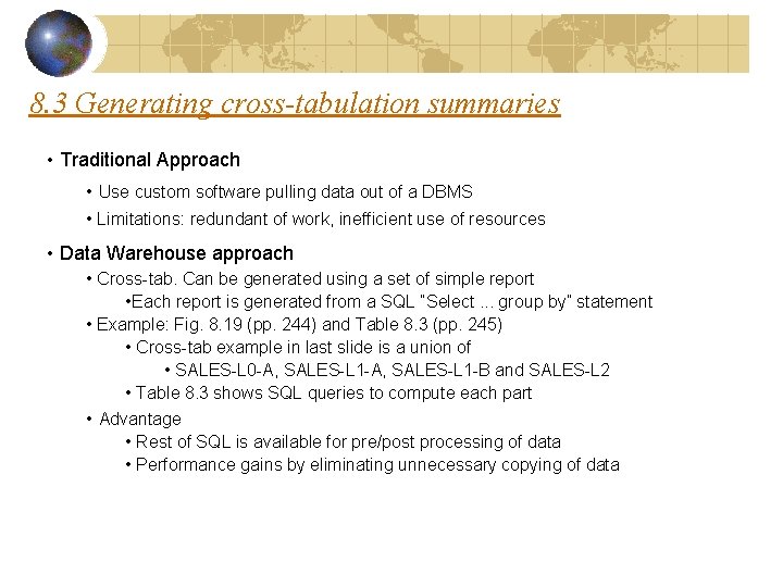 8. 3 Generating cross-tabulation summaries • Traditional Approach • Use custom software pulling data 8. 3 Generating cross-tabulation summaries • Traditional Approach • Use custom software pulling data