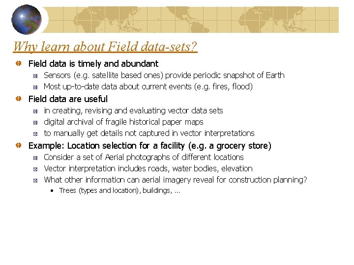 Why learn about Field data-sets? Field data is timely and abundant Sensors (e. g. Why learn about Field data-sets? Field data is timely and abundant Sensors (e. g.