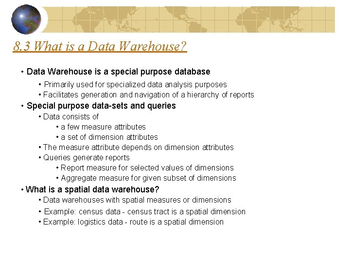 8. 3 What is a Data Warehouse? • Data Warehouse is a special purpose 8. 3 What is a Data Warehouse? • Data Warehouse is a special purpose