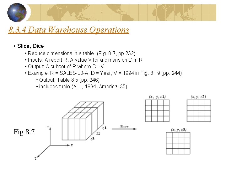 8. 3. 4 Data Warehouse Operations • Slice, Dice • Reduce dimensions in a 8. 3. 4 Data Warehouse Operations • Slice, Dice • Reduce dimensions in a