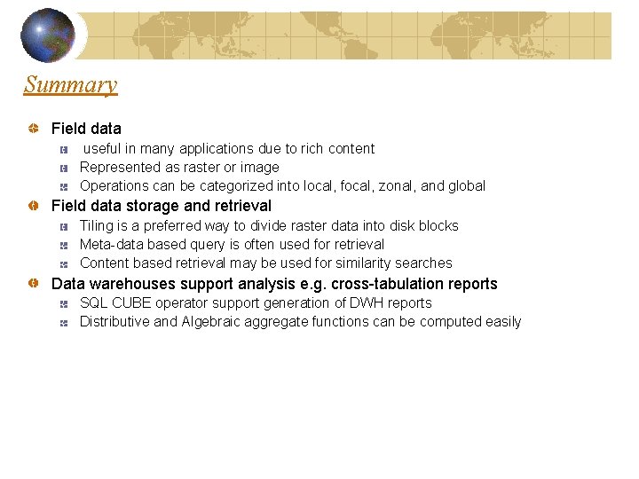 Summary Field data useful in many applications due to rich content Represented as raster Summary Field data useful in many applications due to rich content Represented as raster